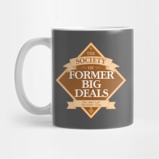 Society of Former Big Deals - funny big man on campus Mug